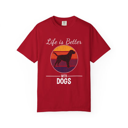 Life is Better With Dogs - T-Shirt