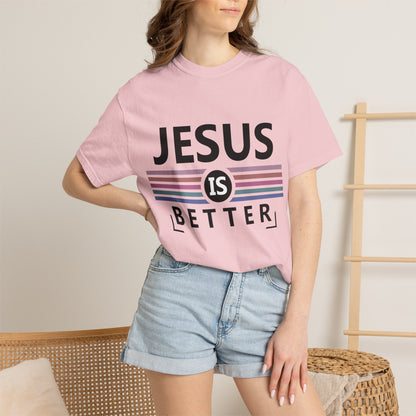 Jesus Is Better - T-Shirt