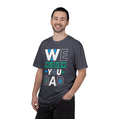 We Love You Dad - T-Shirt