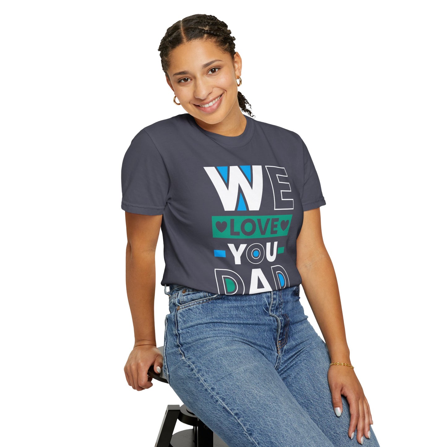 We Love You Dad - T-Shirt