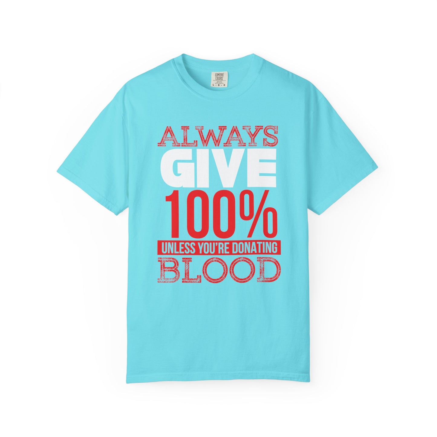 Always Give 100% - T-Shirt