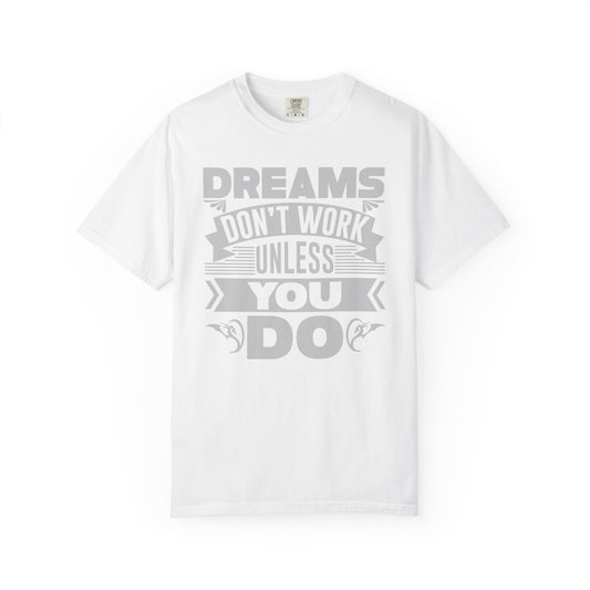 Dreams Works- T-Shirt