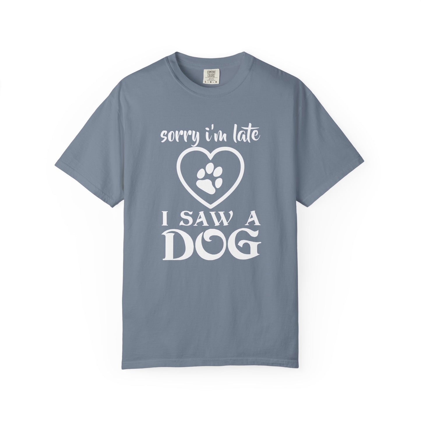 Sorry Im Late Dogs - T-Shirt