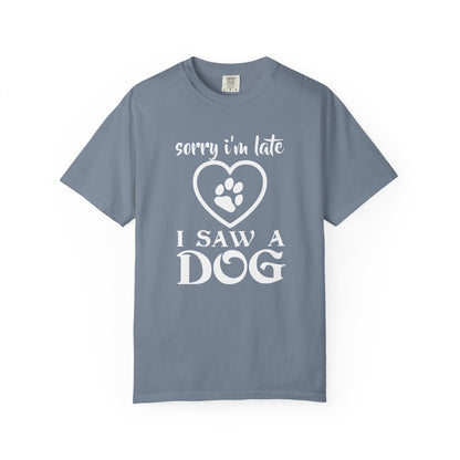 Sorry Im Late Dogs - T-Shirt