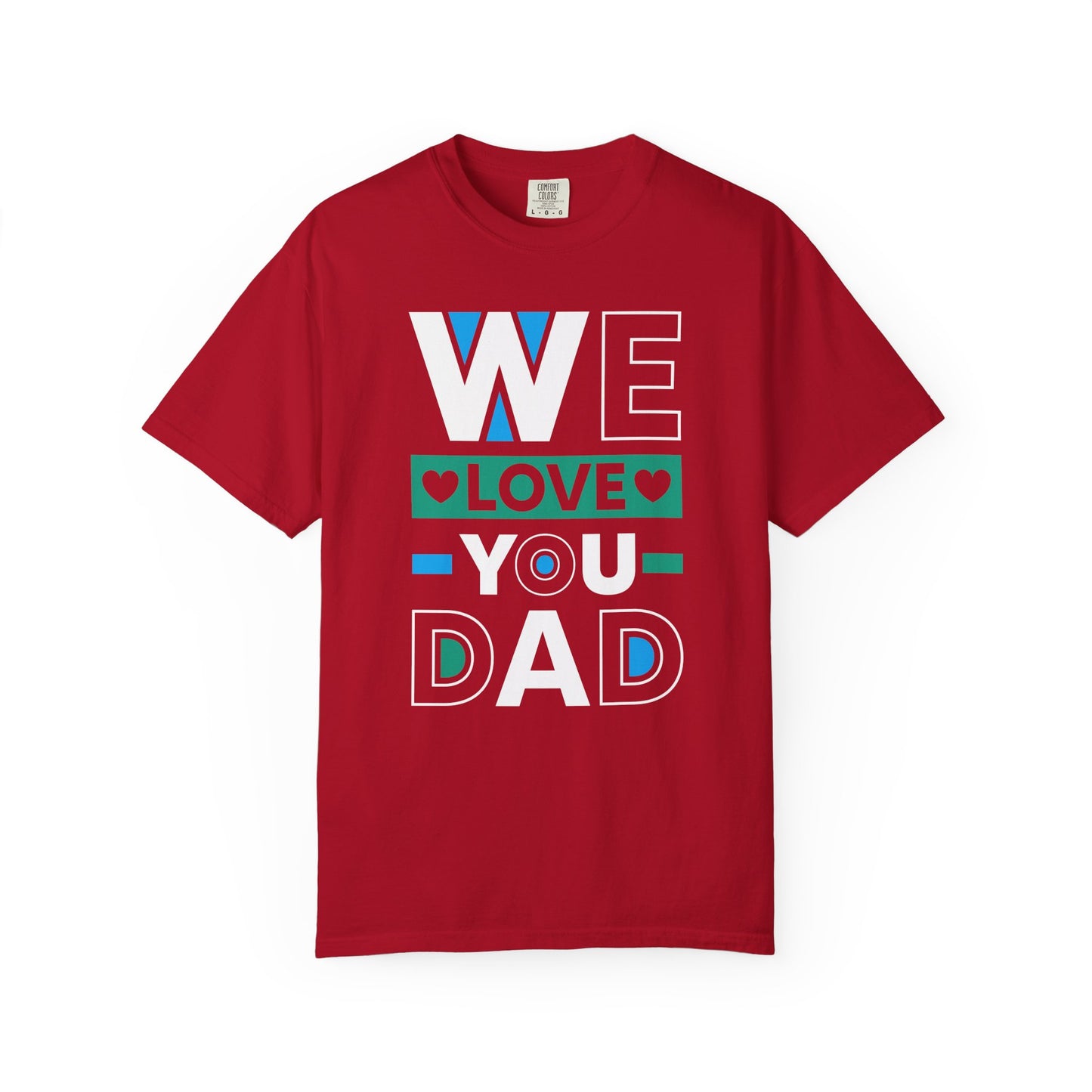 We Love You Dad - T-Shirt