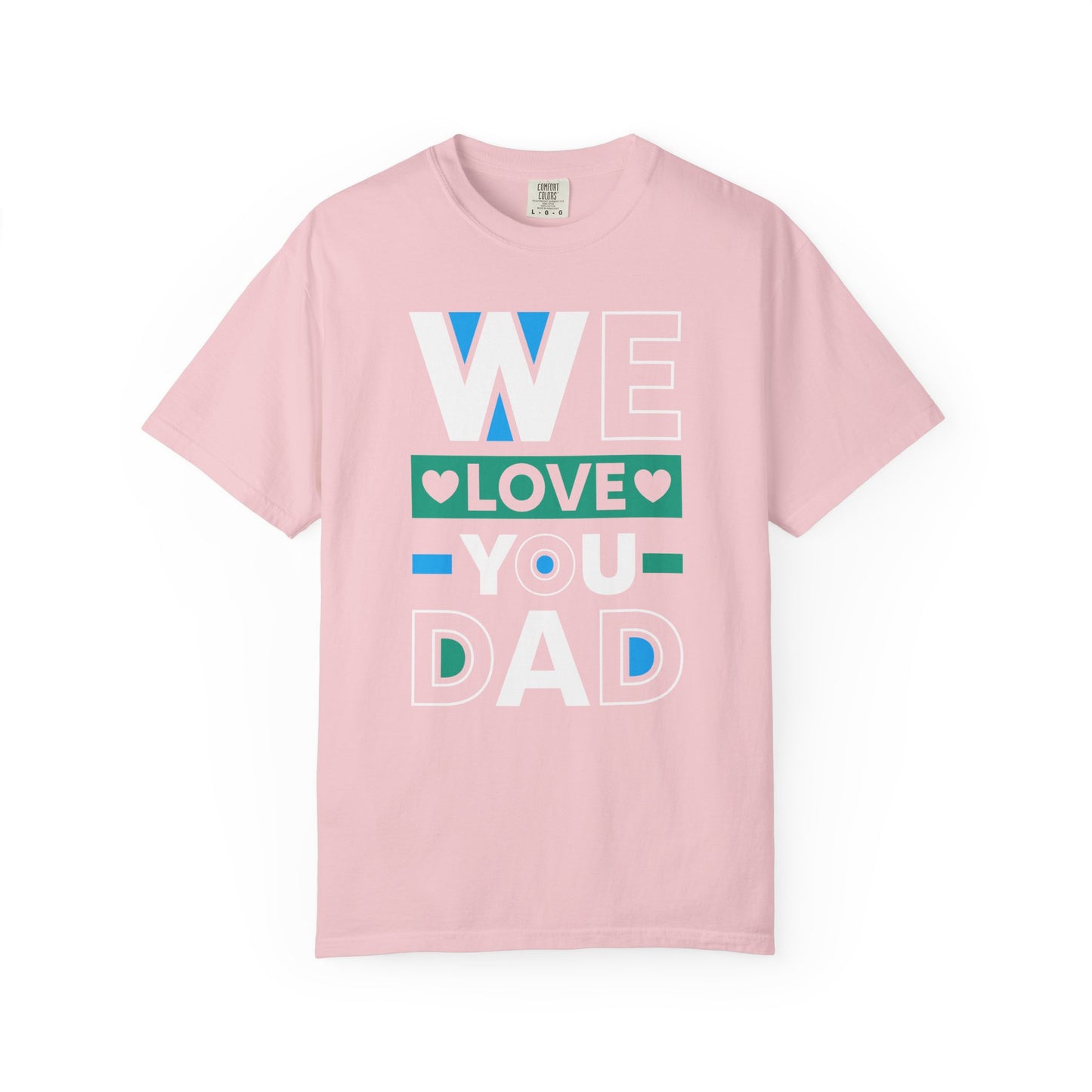 We Love You Dad - T-Shirt