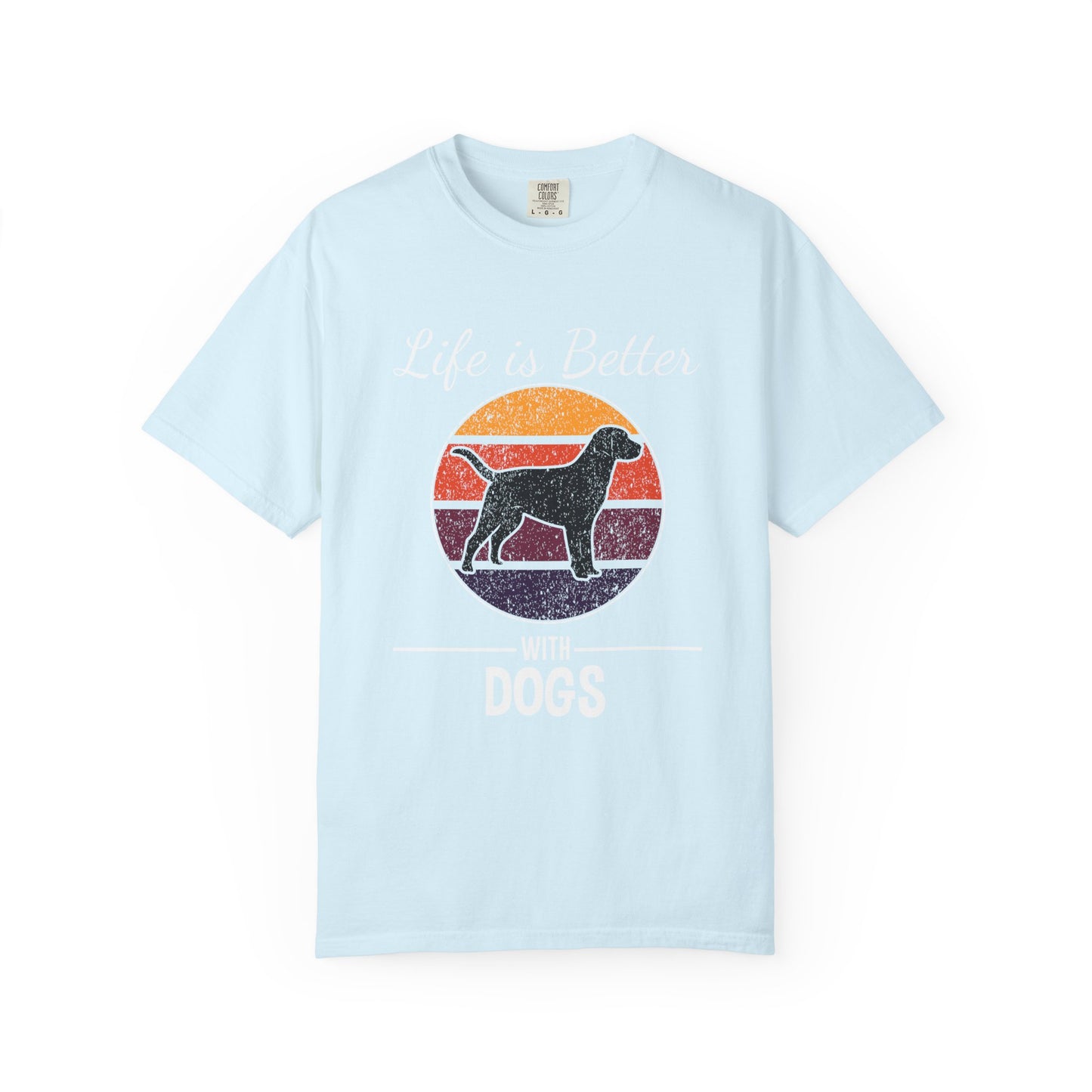 Life is Better With Dogs - T-Shirt