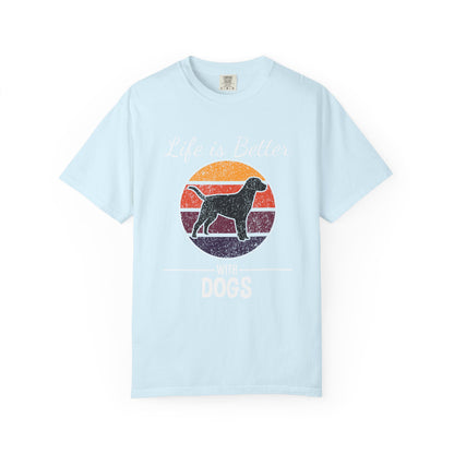 Life is Better With Dogs - T-Shirt