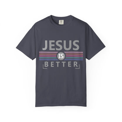 Jesus Is Better - T-Shirt
