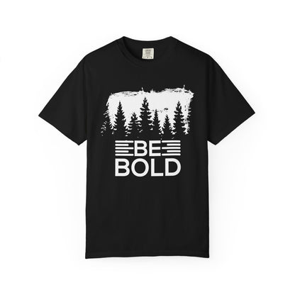 Be Bold - T-Shirt