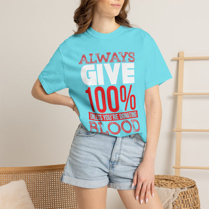 Always Give 100% - T-Shirt