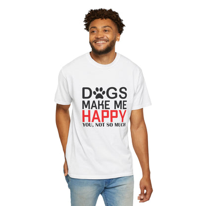 Dogs Make Me Happy Dogs - T-Shirt