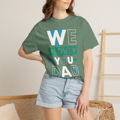 We Love You Dad - T-Shirt