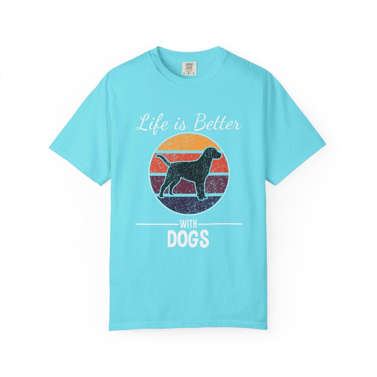 Life is Better With Dogs - T-Shirt