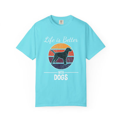 Life is Better With Dogs - T-Shirt