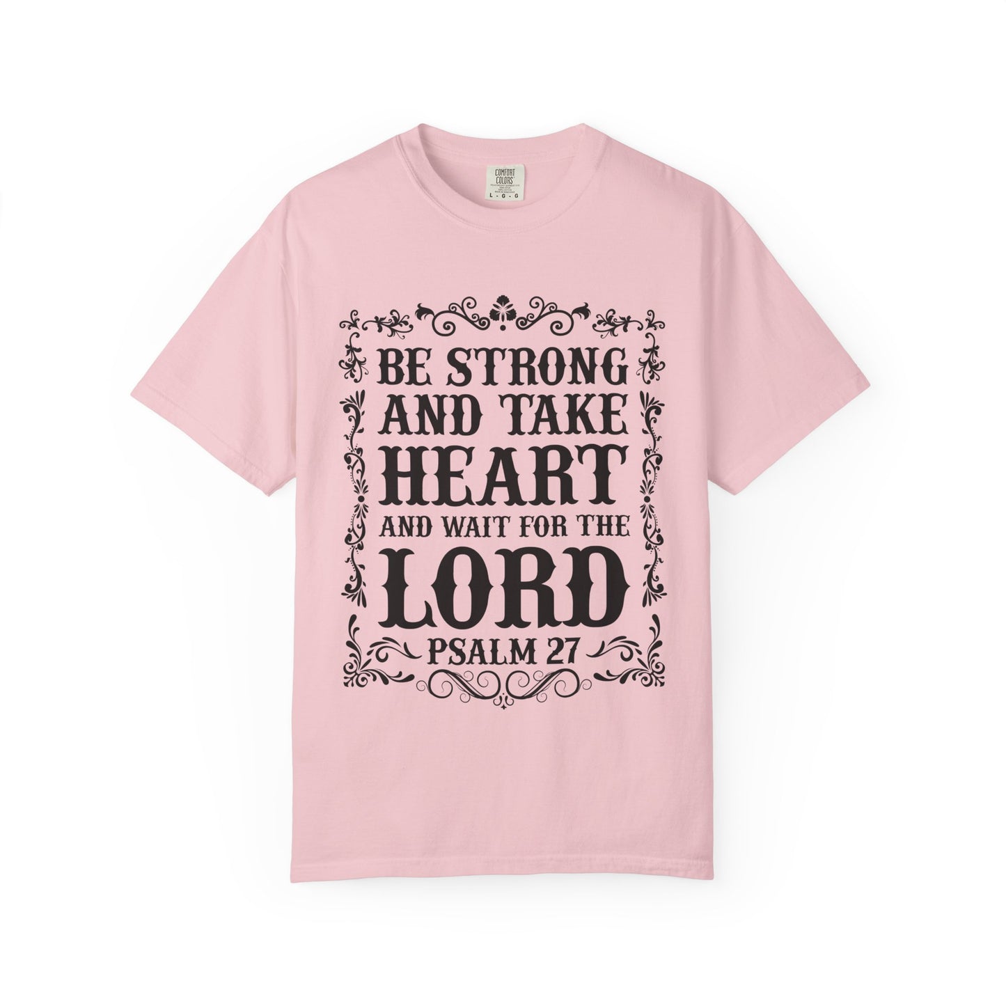 Be Strong And Take Heart Psalm 27 T-Shirt