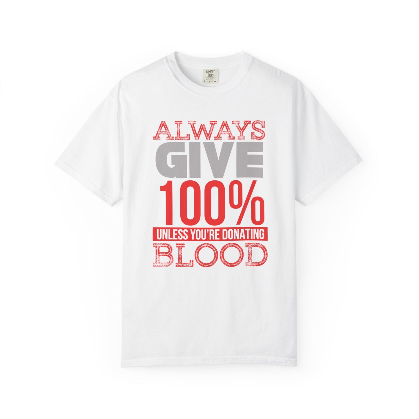 Always Give 100% - T-Shirt