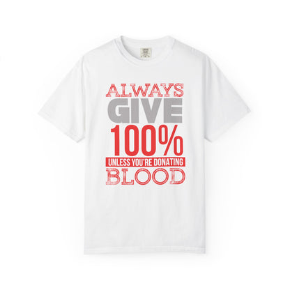 Always Give 100% - T-Shirt