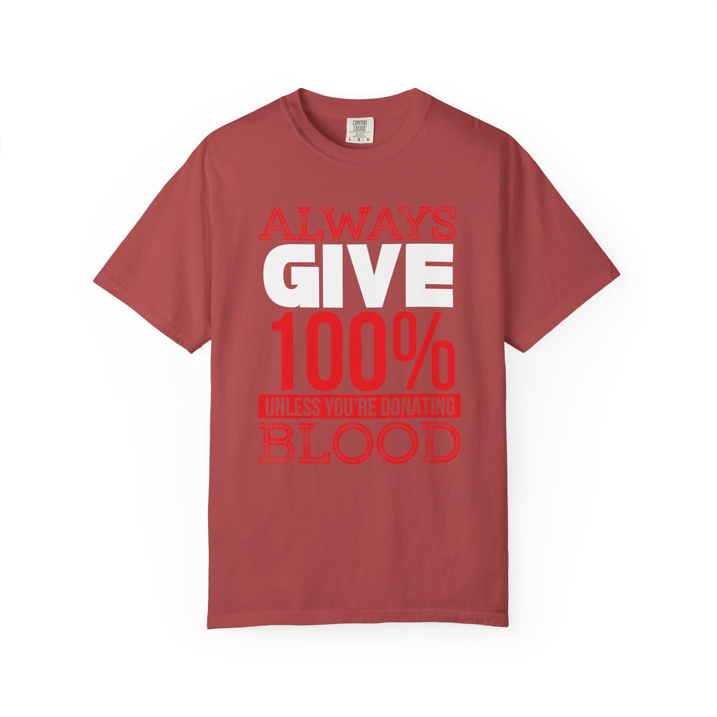 Always Give 100% - T-Shirt