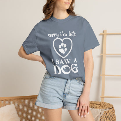 Sorry Im Late Dogs - T-Shirt