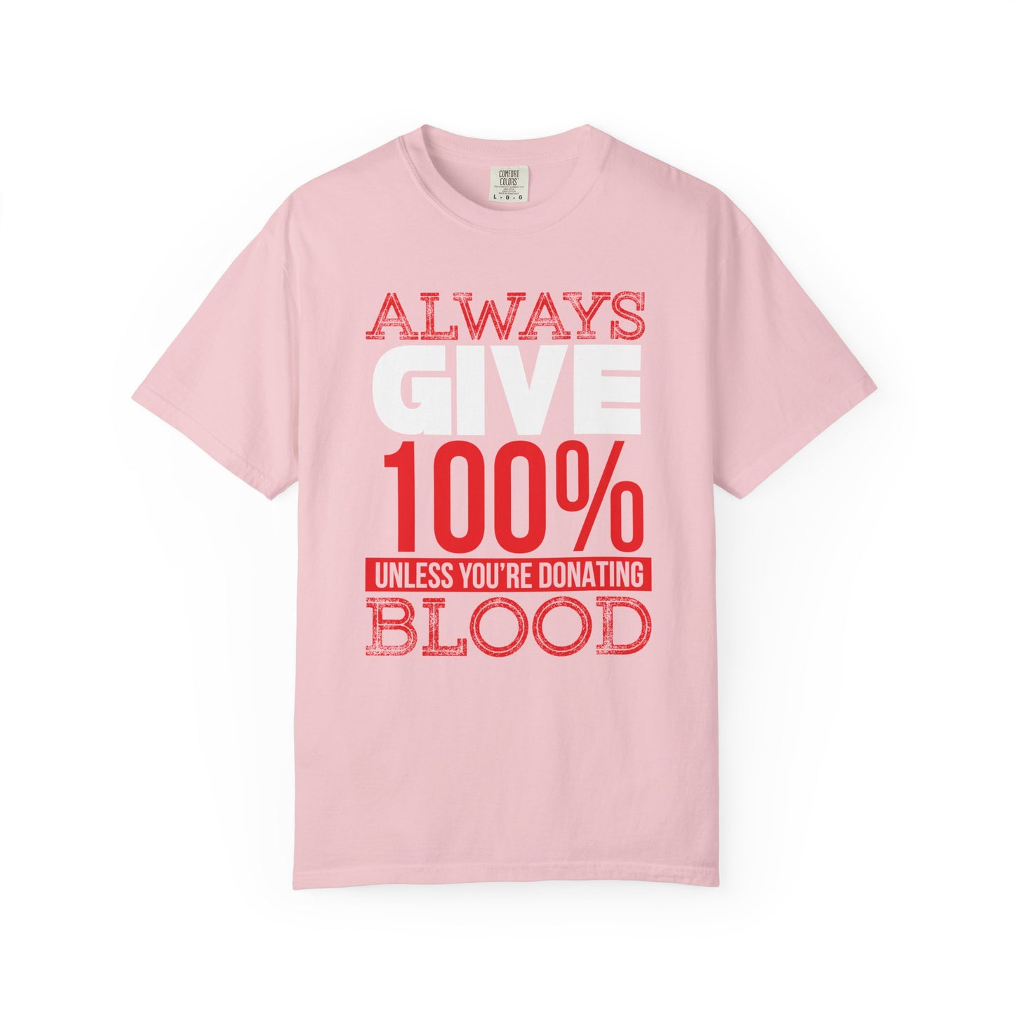 Always Give 100% - T-Shirt