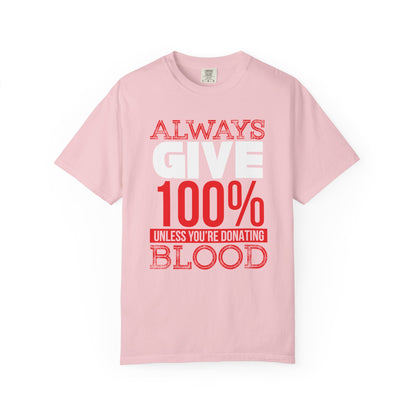 Always Give 100% - T-Shirt
