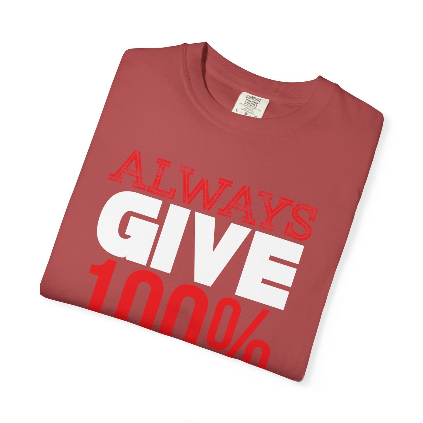 Always Give 100% - T-Shirt