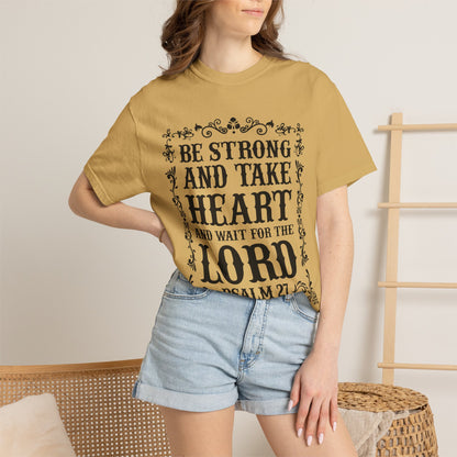Be Strong And Take Heart Psalm 27 T-Shirt