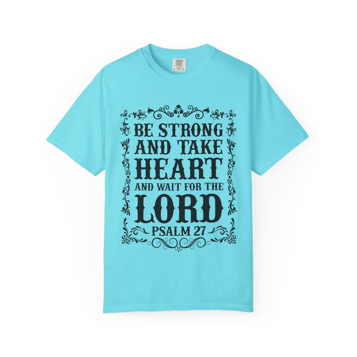 Be Strong And Take Heart Psalm 27 T-Shirt