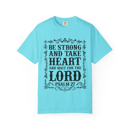 Be Strong And Take Heart Psalm 27 T-Shirt
