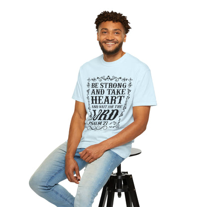 Be Strong And Take Heart Psalm 27 T-Shirt