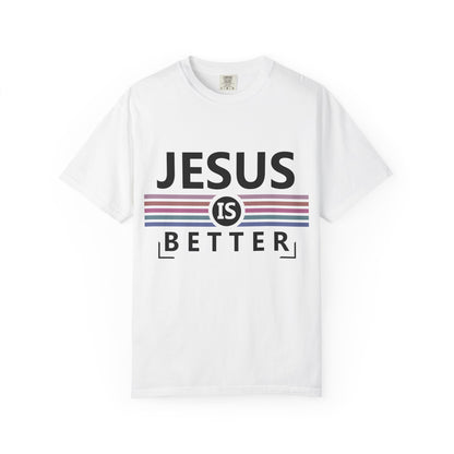 Jesus Is Better - T-Shirt