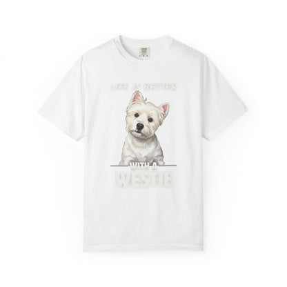 Life is Better Westie Dog - T-Shirt