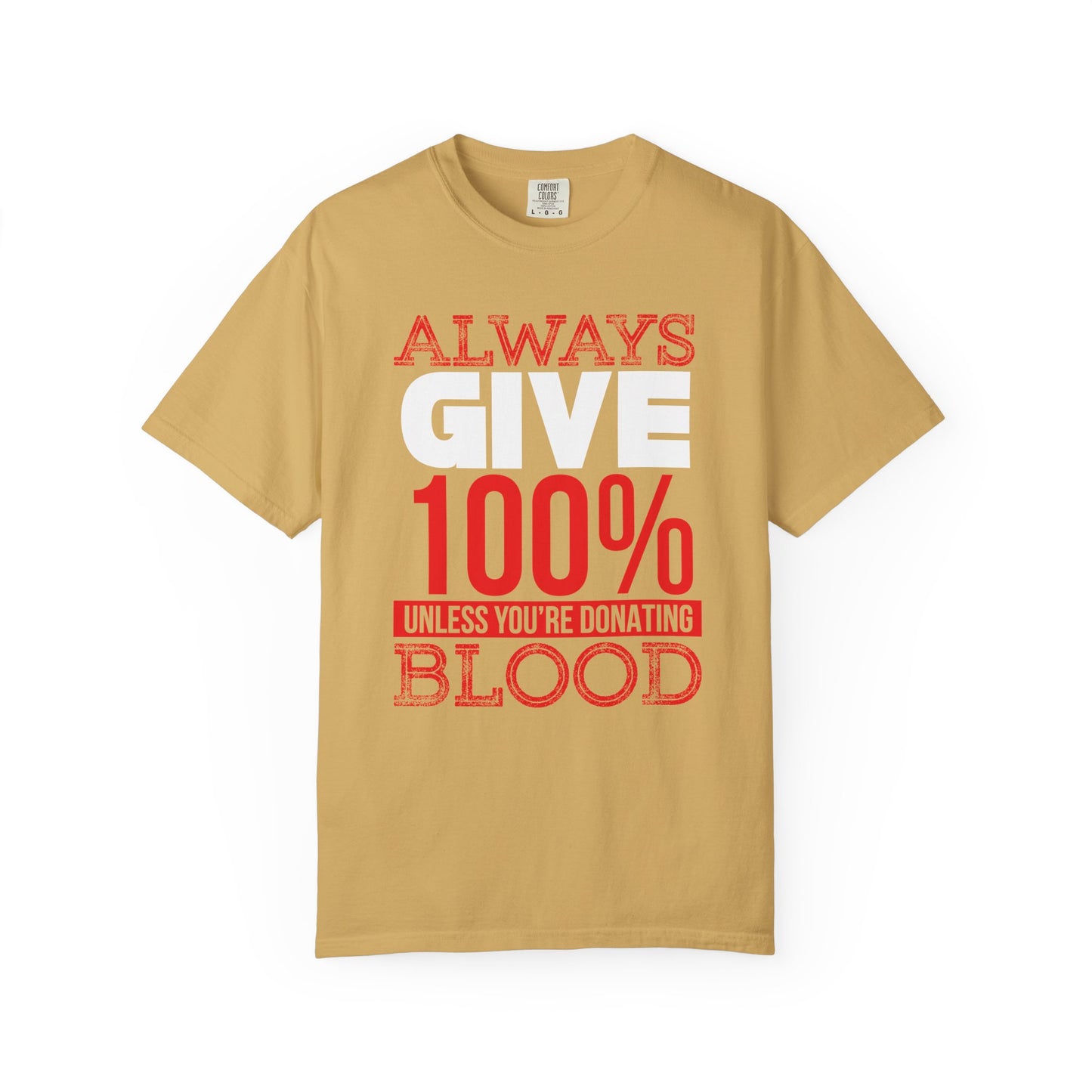 Always Give 100% - T-Shirt