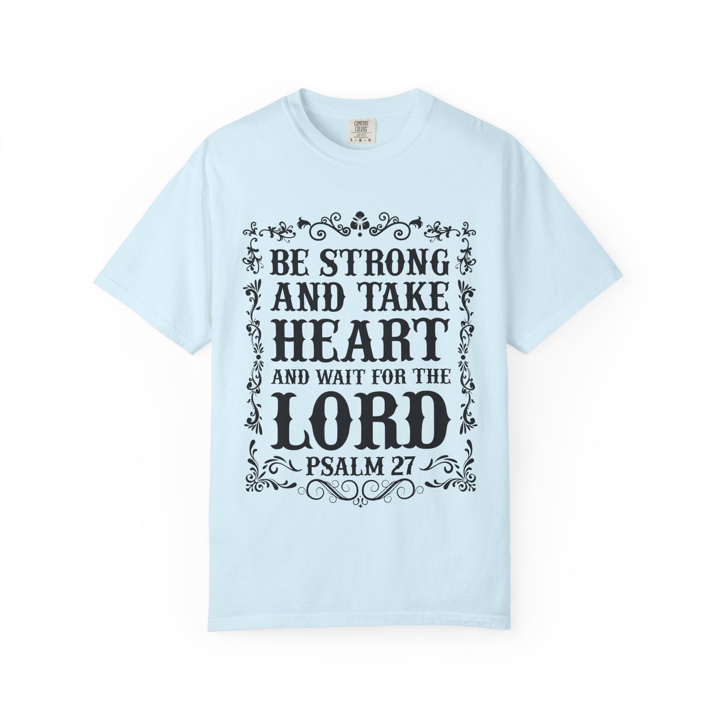 Be Strong And Take Heart Psalm 27 T-Shirt