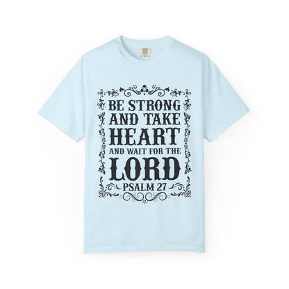 Be Strong And Take Heart Psalm 27 T-Shirt