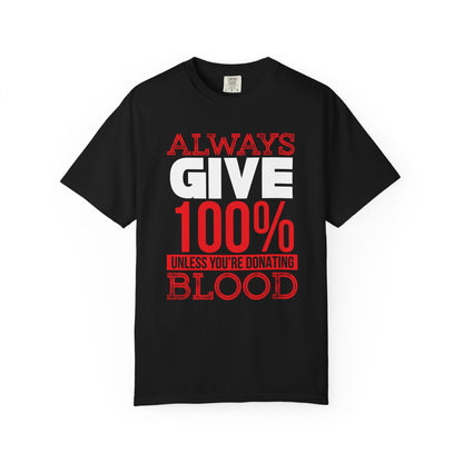 Always Give 100% - T-Shirt