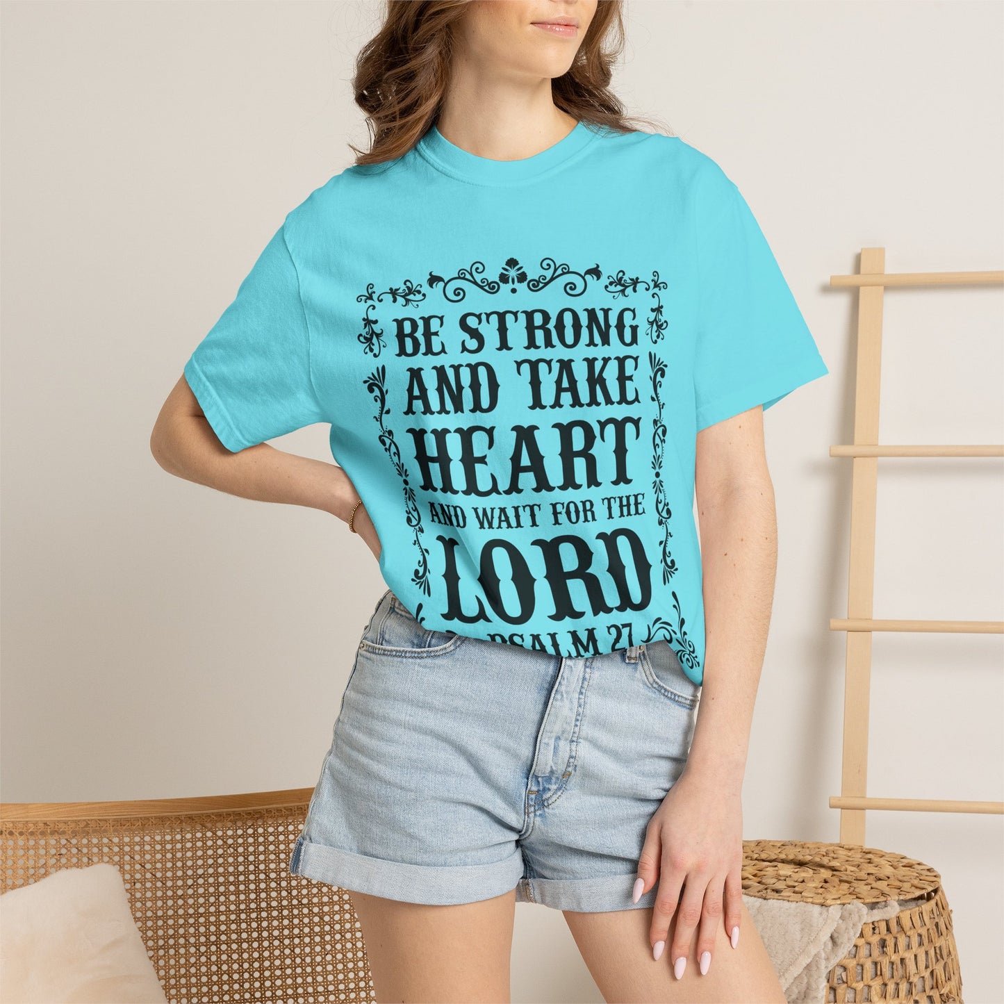 Be Strong And Take Heart Psalm 27 T-Shirt