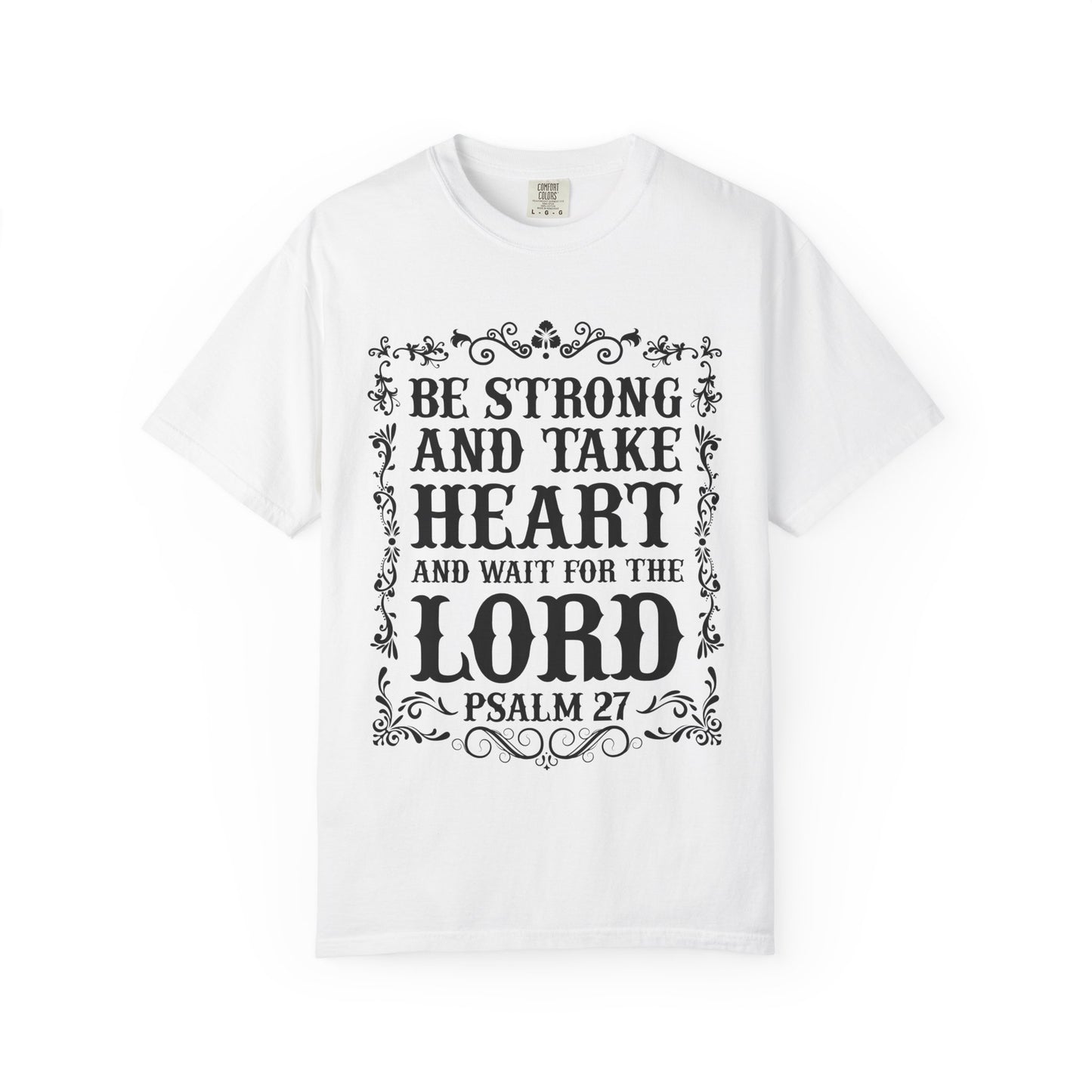 Be Strong And Take Heart Psalm 27 T-Shirt