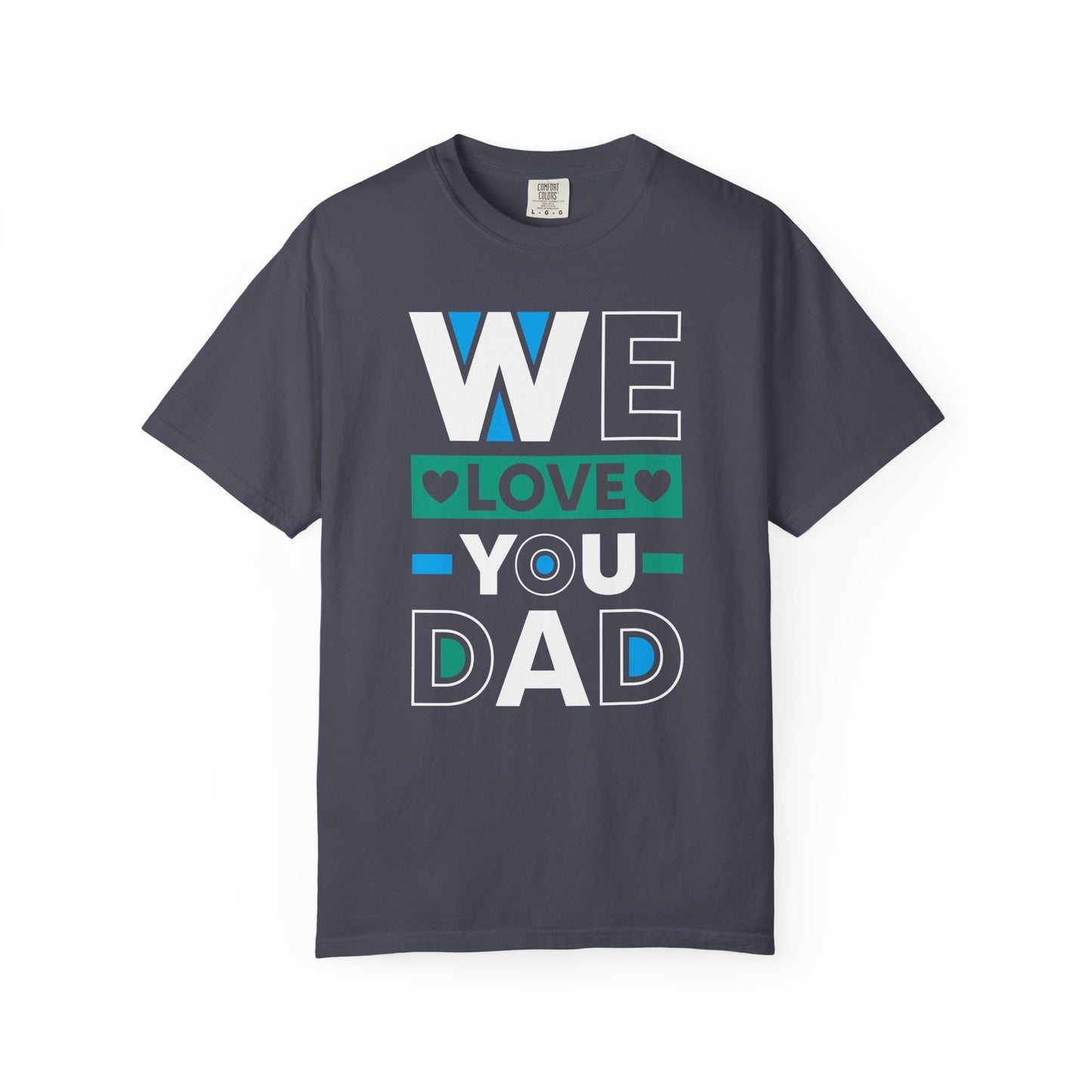 We Love You Dad - T-Shirt