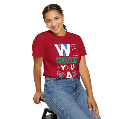 We Love You Dad - T-Shirt