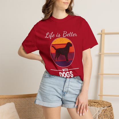 Life is Better With Dogs - T-Shirt