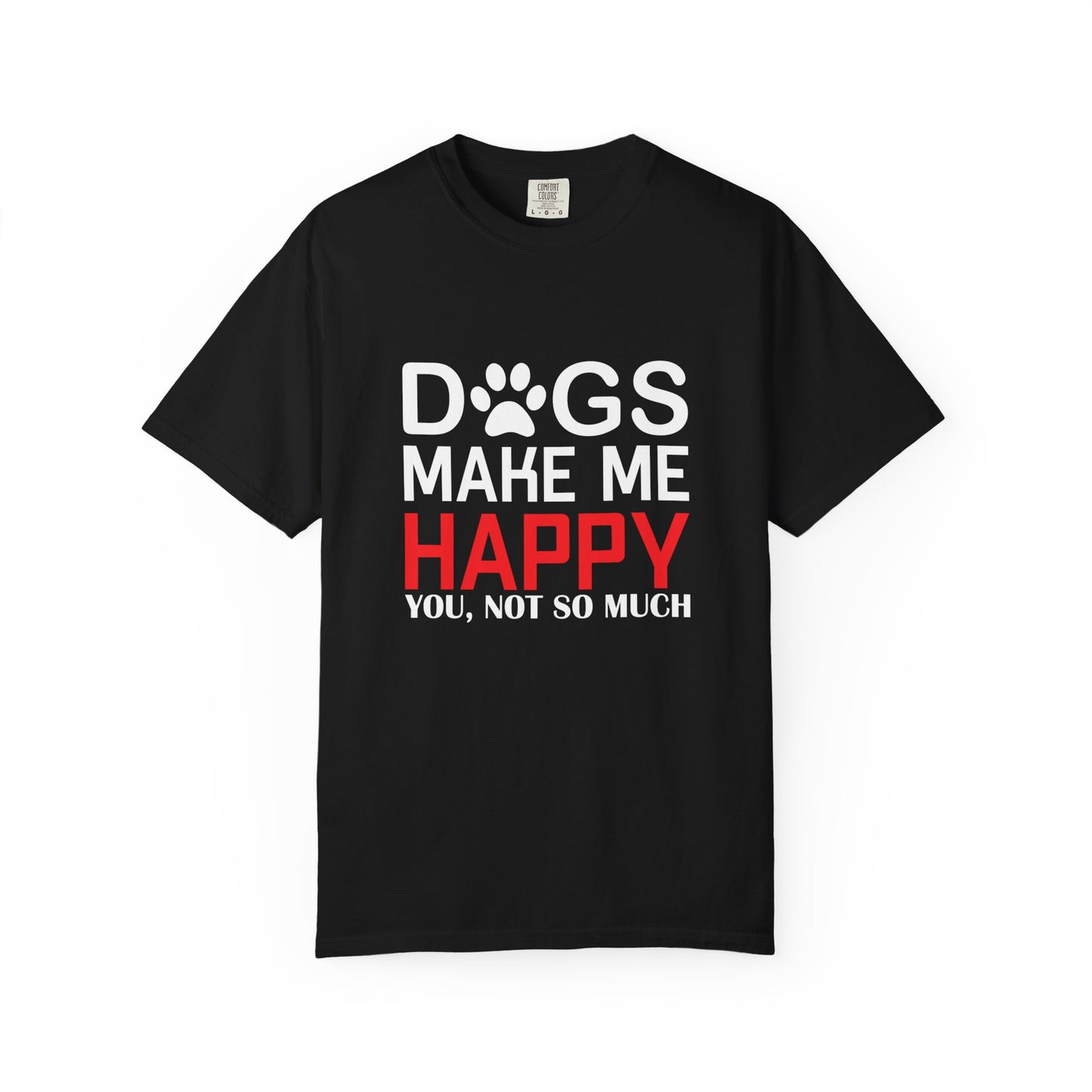 Dogs Make Me Happy Dogs - T-Shirt