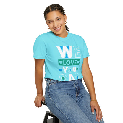 We Love You Dad - T-Shirt