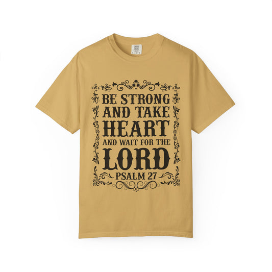 Be Strong And Take Heart Psalm 27 T-Shirt