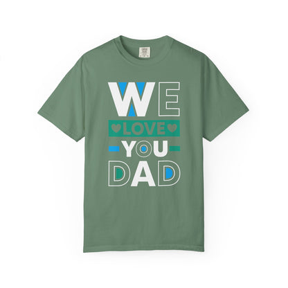 We Love You Dad - T-Shirt