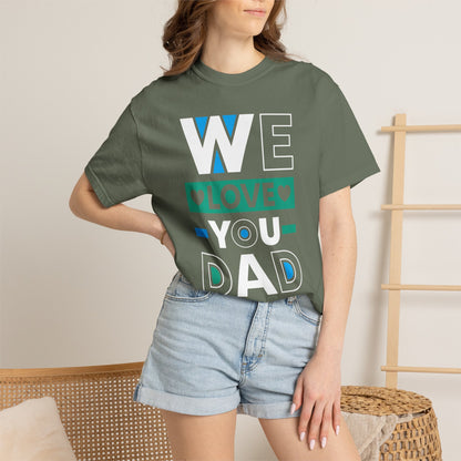 We Love You Dad - T-Shirt
