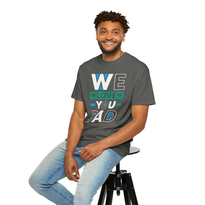 We Love You Dad - T-Shirt