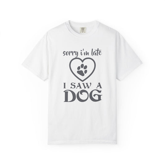Sorry Im Late Dogs - T-Shirt