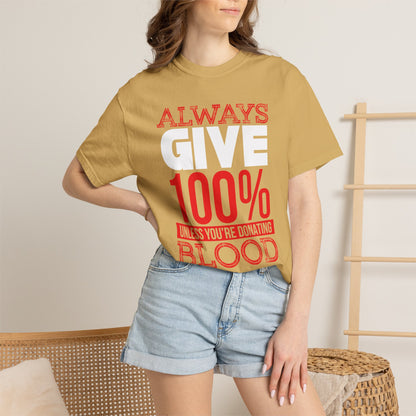Always Give 100% - T-Shirt